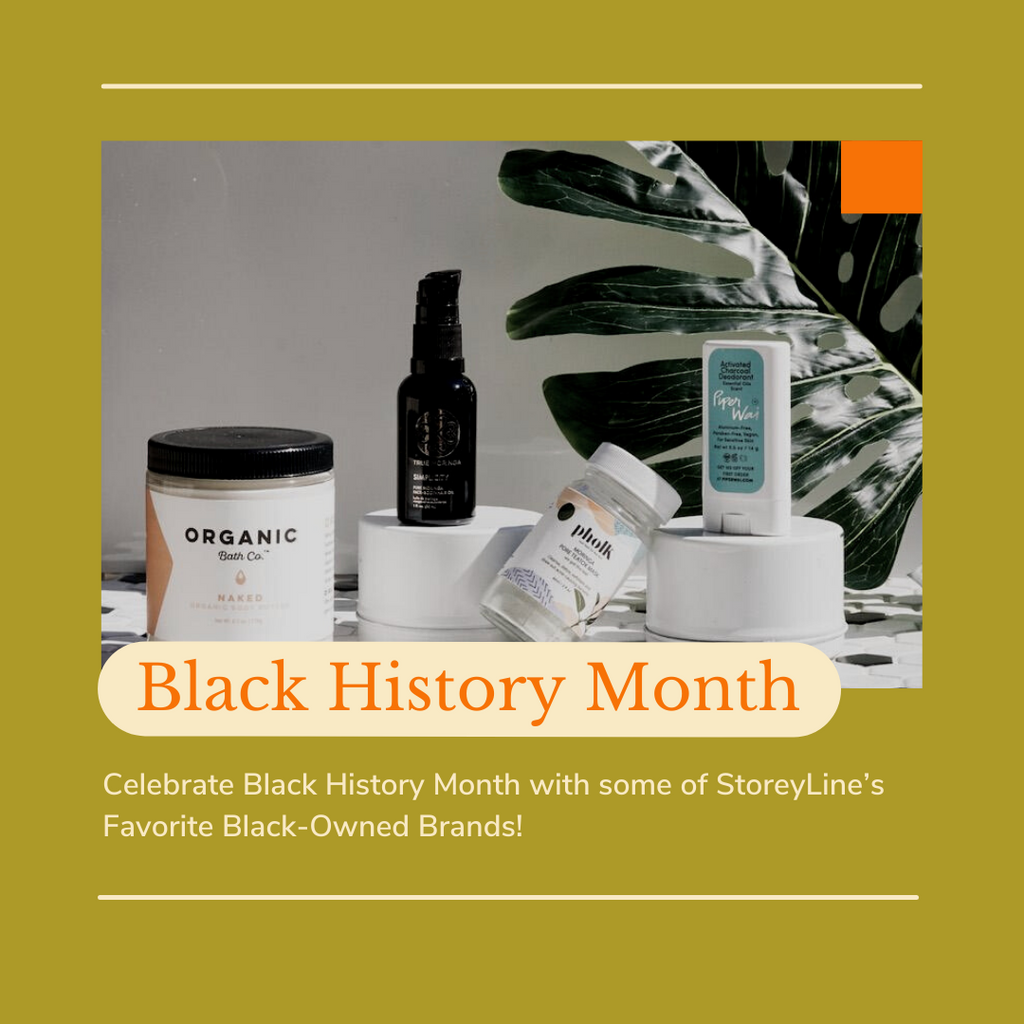 Celebrate Black History Month with some of StoreyLine’s Favorite Black-Owned Brands!